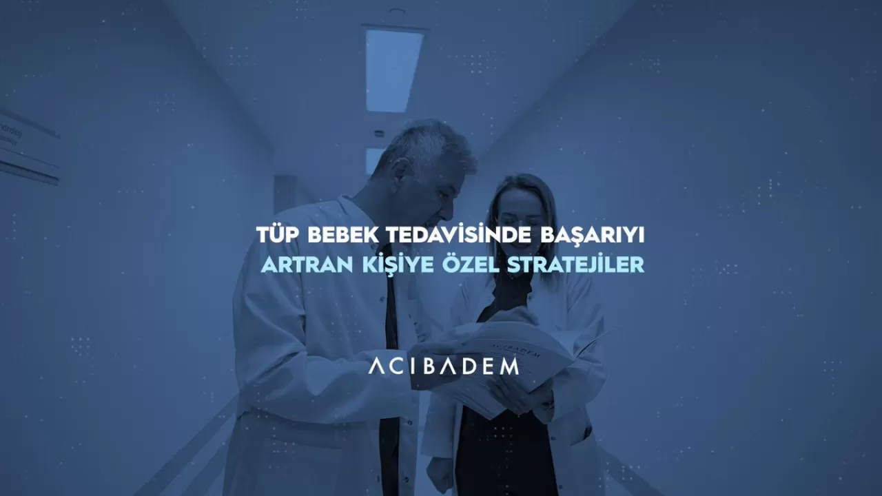 Acıbadem'den Tüp Bebek Tedavisinde Başarıyı Artıran Stratejiler