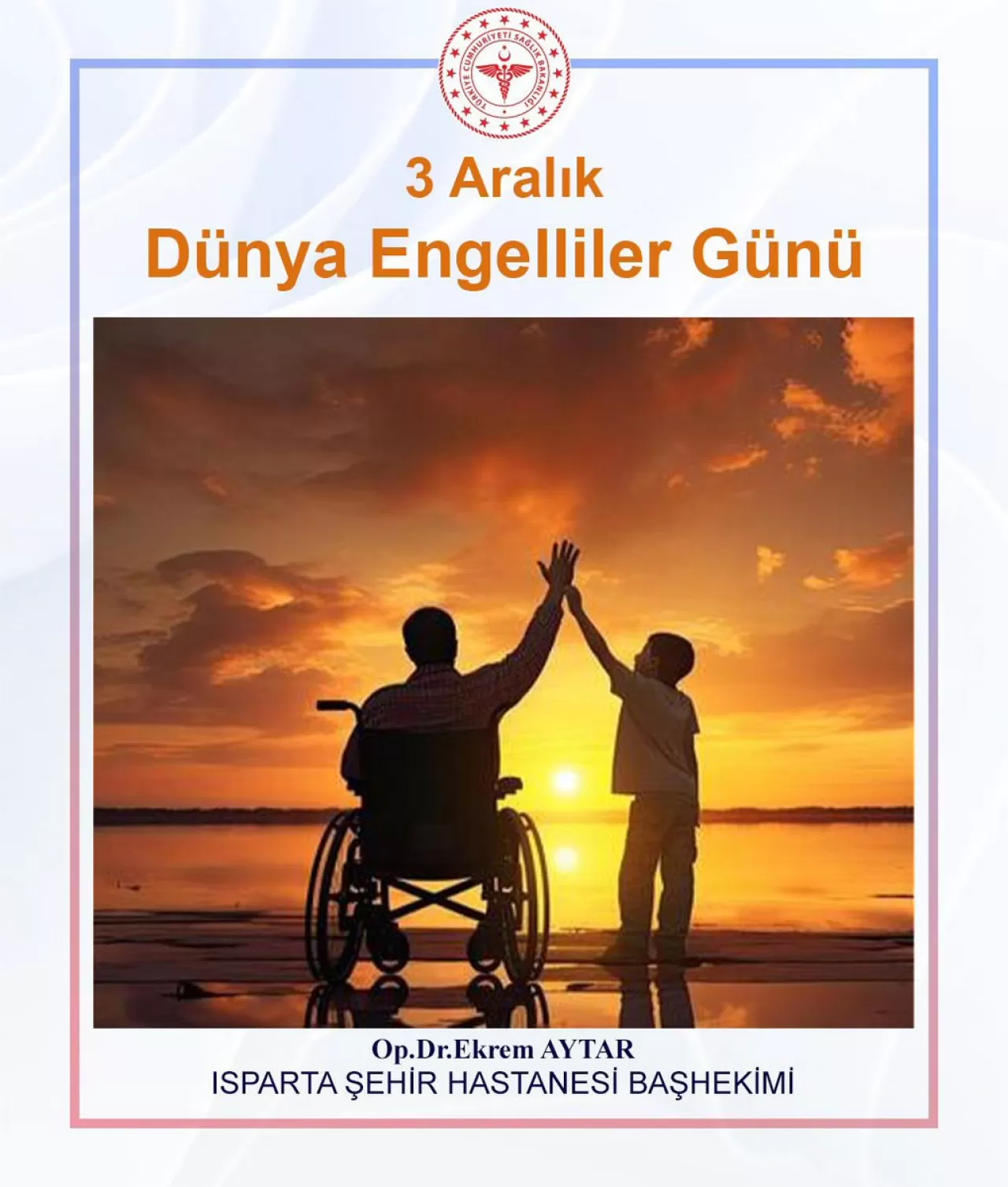 Isparta Şehir Hastanesi Başhekimi'nden 3 Aralık Dünya Engelliler Günü Mesajı