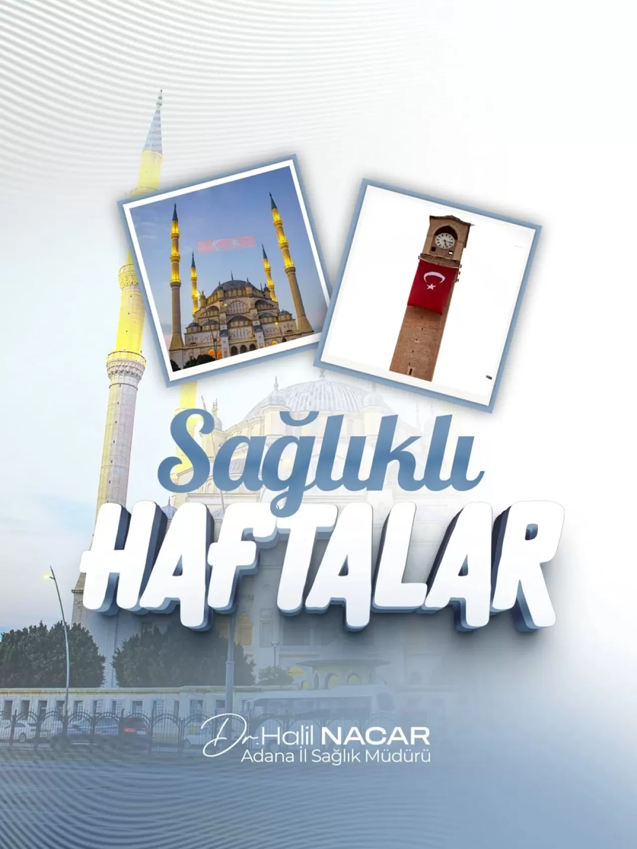 Adana İl Sağlık Müdürü Halil Nacar'dan Hayırlı Hafta Mesajı