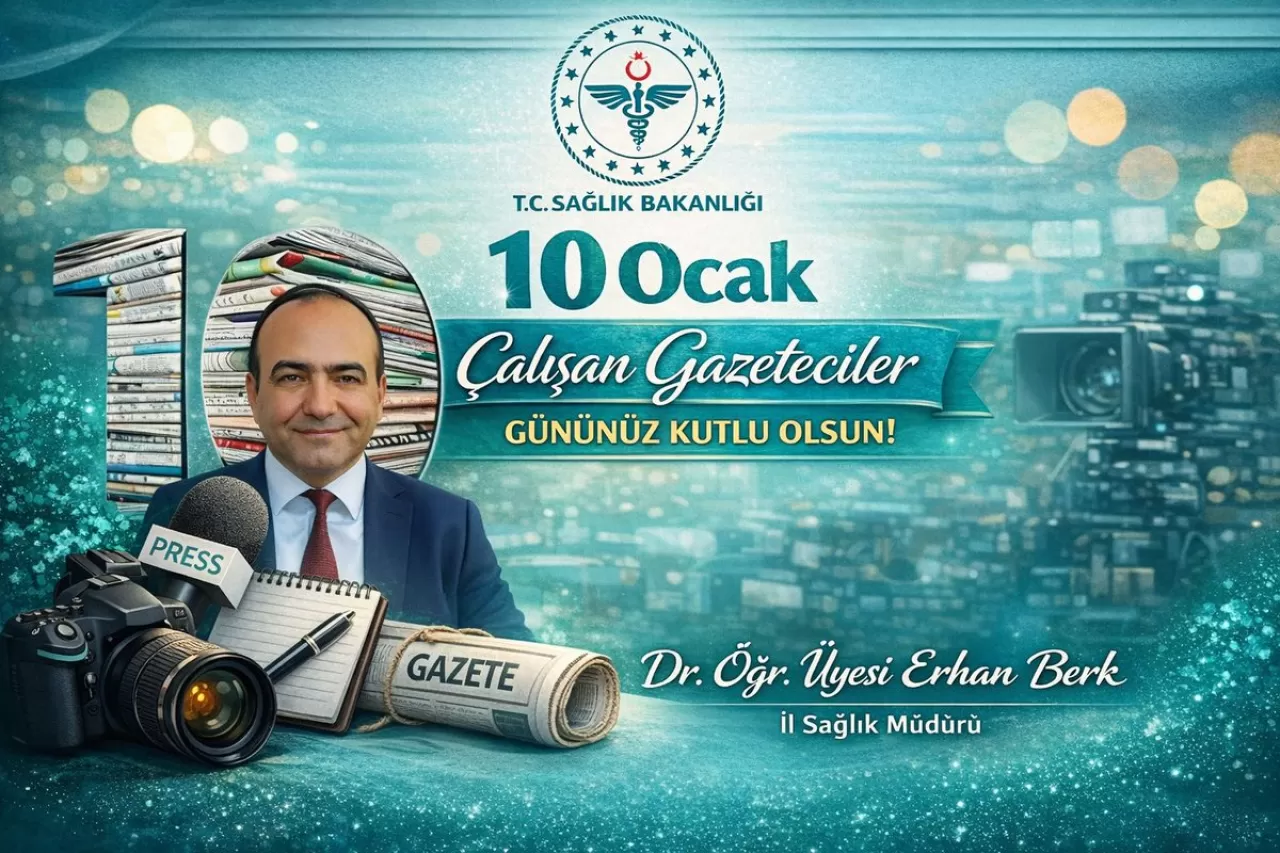 Şanlıurfa İl Sağlık Müdürü Dr. Erhan Berk'ten 10 Ocak Çalışan Gazeteciler Günü Mesajı