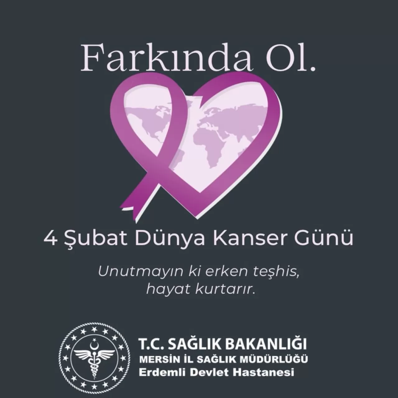 Mersin Erdemli Devlet Hastanesi'nde 4 Şubat Dünya Kanser Günü'nde Erken Teşhisin Önemi Vurgulandı