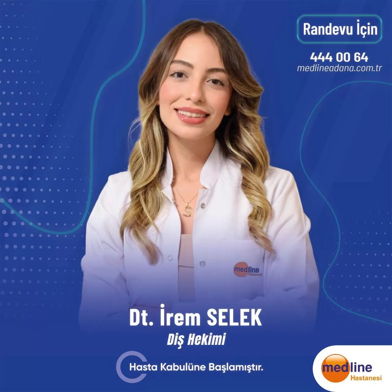 Medline Adana Hastanesi'nde Yeni Diş Hekimi Dt. İrem Selek Hizmet Vermeye Başladı